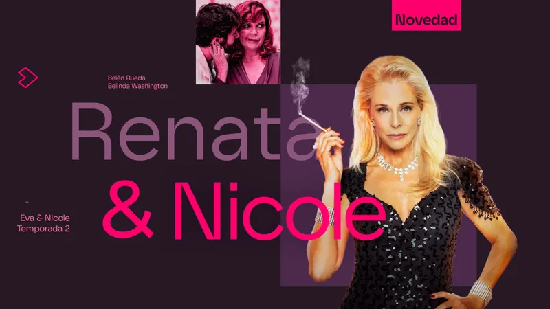 Antena 3 prepara ‘Renata & Nicole’, segunda temporada de ‘Eva & Nicole’