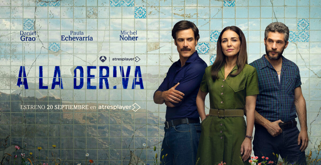 Atresplayer estrena ‘A la deriva’, serie protagonizada por Paula Echevarría, Daniel Grao y Michel Noher